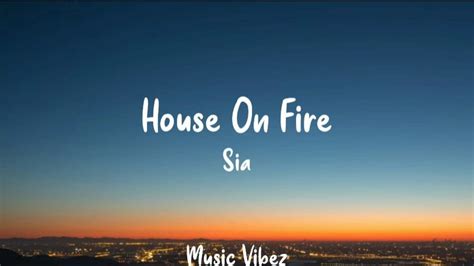 house on fire lyrics|sia songs house on fire.